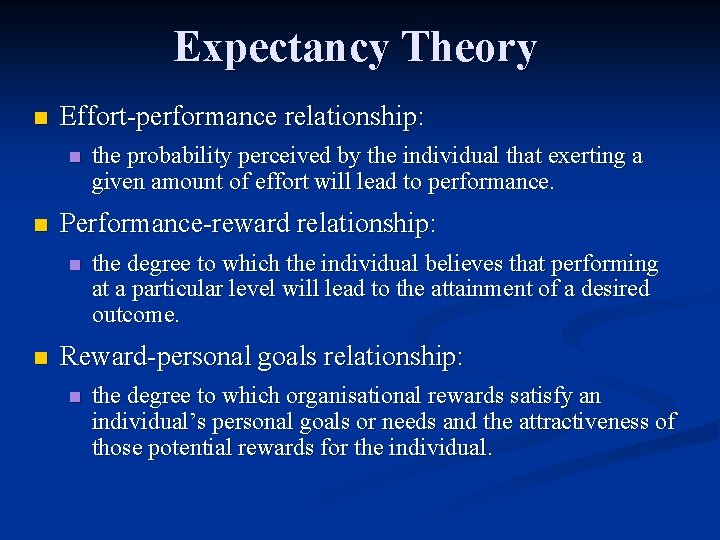 Expectancy Theory n Effort-performance relationship: n n Performance-reward relationship: n n the probability perceived