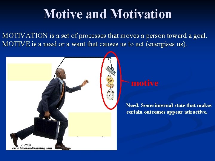 Motive and Motivation MOTIVATION is a set of processes that moves a person toward