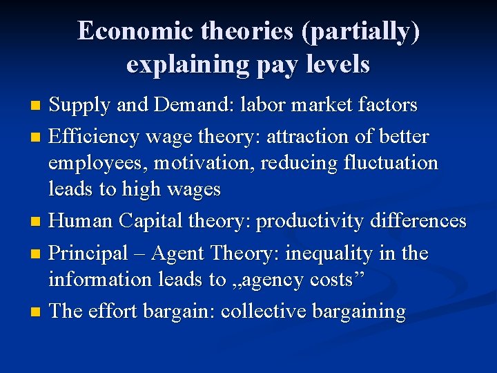 Economic theories (partially) explaining pay levels Supply and Demand: labor market factors n Efficiency
