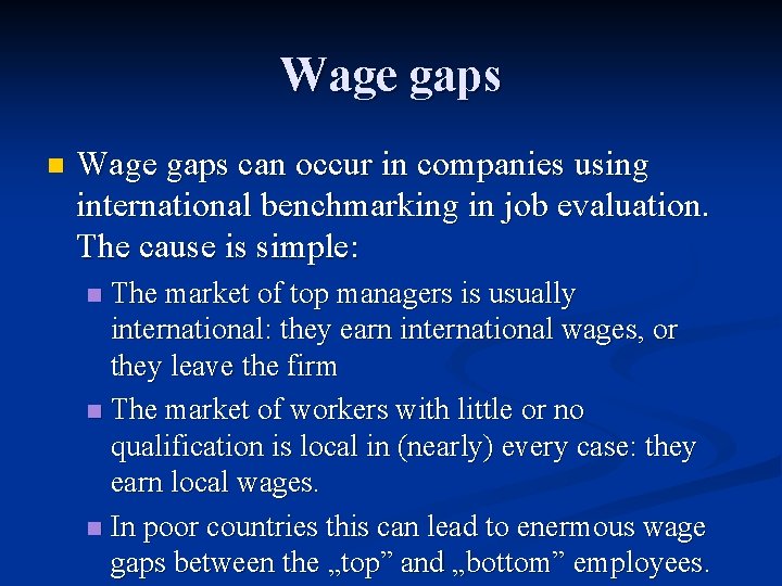 Wage gaps n Wage gaps can occur in companies using international benchmarking in job