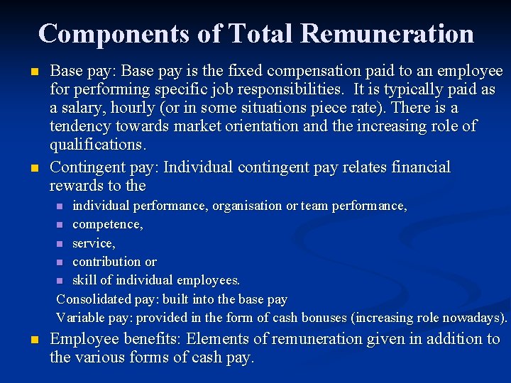 Components of Total Remuneration n n Base pay: Base pay is the fixed compensation