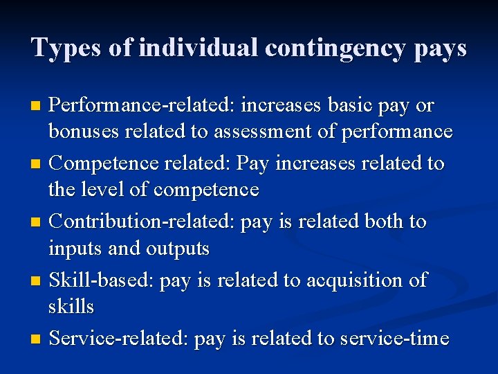 Types of individual contingency pays Performance-related: increases basic pay or bonuses related to assessment