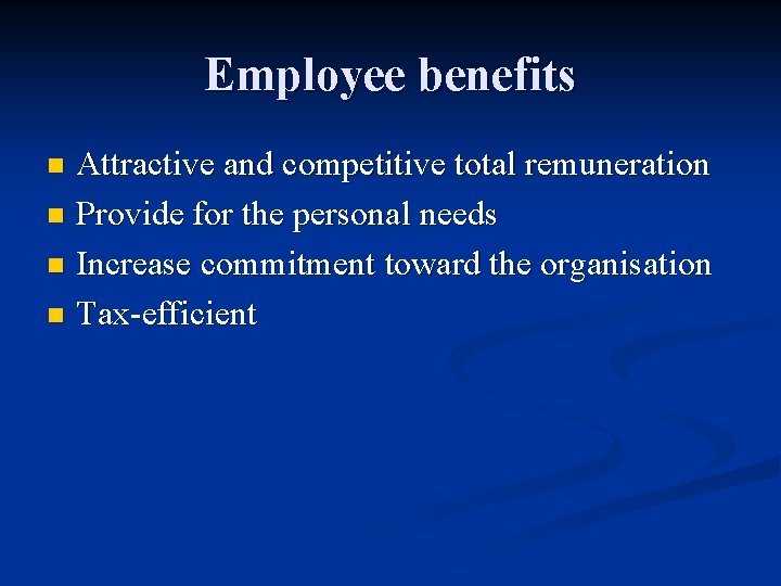 Employee benefits Attractive and competitive total remuneration n Provide for the personal needs n