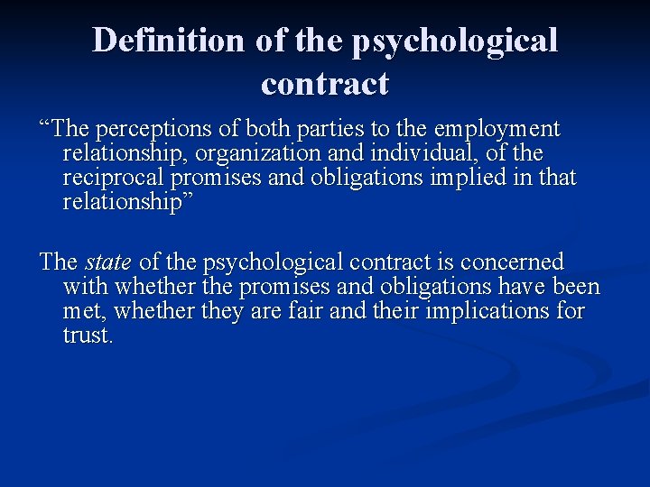 Definition of the psychological contract “The perceptions of both parties to the employment relationship,