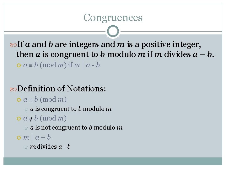 Congruences If a and b are integers and m is a positive integer, then