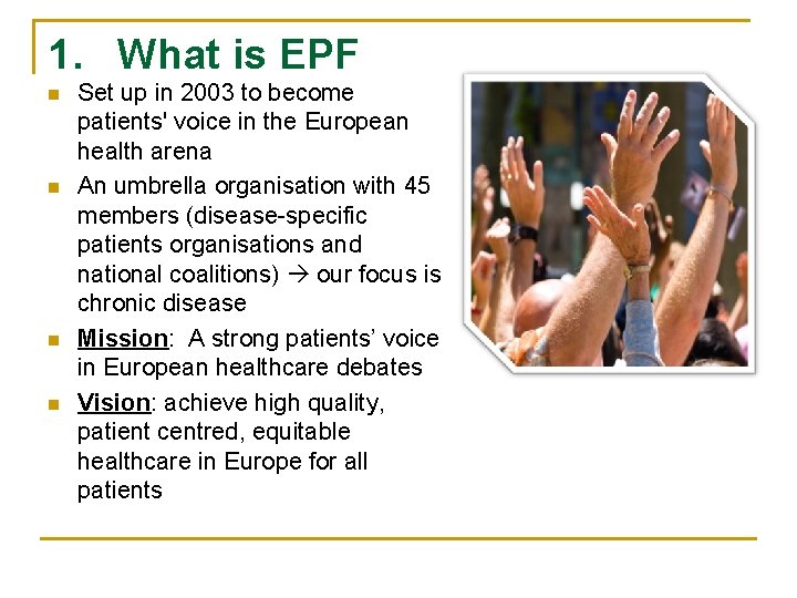 1. What is EPF n n Set up in 2003 to become patients' voice