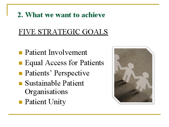 2. What we want to achieve FIVE STRATEGIC GOALS n n n Patient Involvement