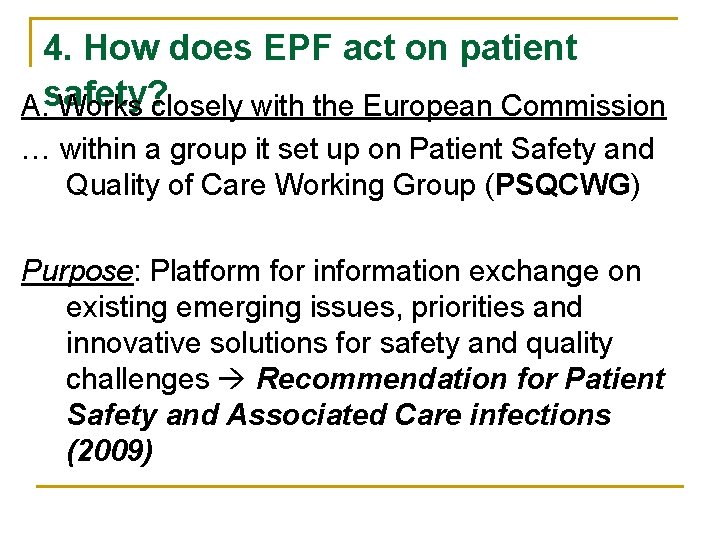 4. How does EPF act on patient A. safety? Works closely with the European