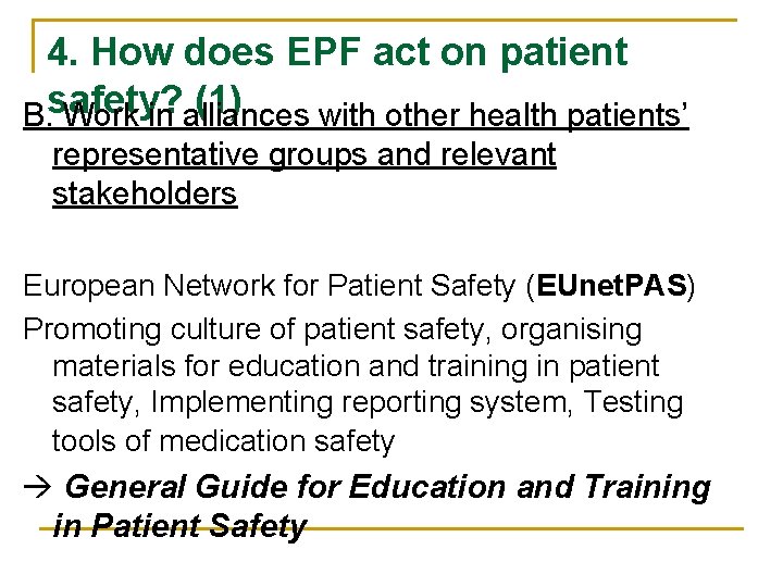 4. How does EPF act on patient (1) B. safety? Work in alliances with