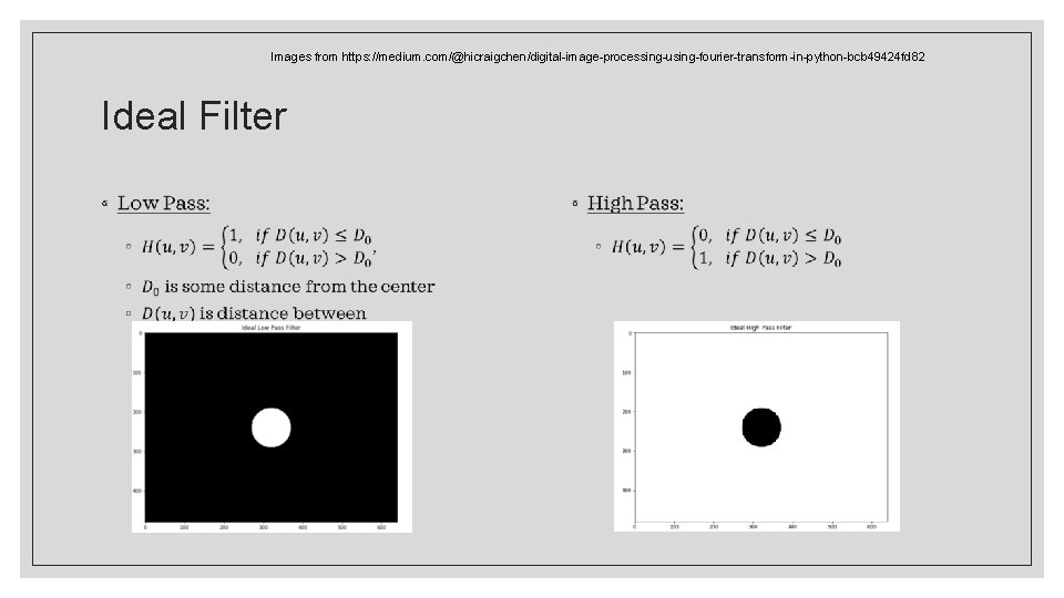 Images from https: //medium. com/@hicraigchen/digital-image-processing-using-fourier-transform-in-python-bcb 49424 fd 82 Ideal Filter ◦ ◦ 