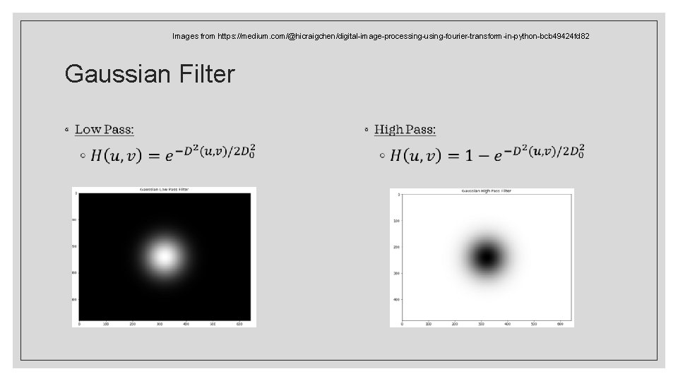 Images from https: //medium. com/@hicraigchen/digital-image-processing-using-fourier-transform-in-python-bcb 49424 fd 82 Gaussian Filter ◦ ◦ 