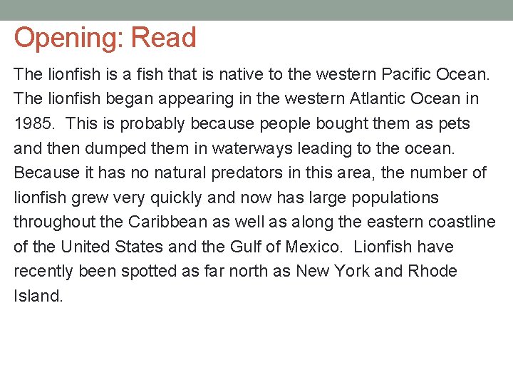 Opening: Read The lionfish is a fish that is native to the western Pacific