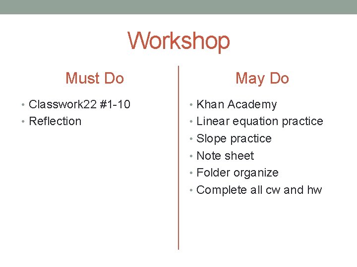 Workshop Must Do May Do • Classwork 22 #1 -10 • Khan Academy •
