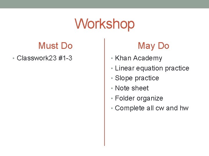 Workshop Must Do • Classwork 23 #1 -3 May Do • Khan Academy •