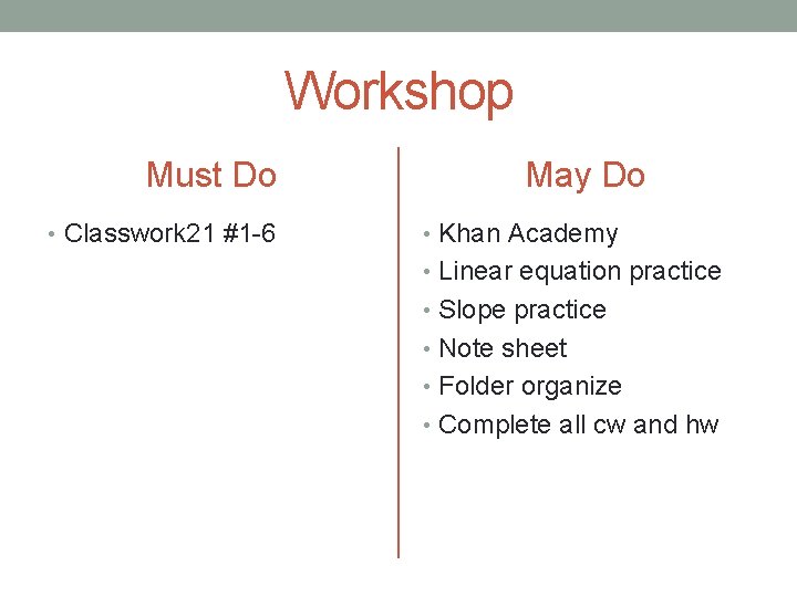 Workshop Must Do • Classwork 21 #1 -6 May Do • Khan Academy •