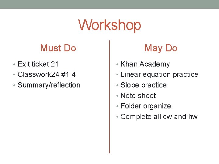 Workshop Must Do May Do • Exit ticket 21 • Khan Academy • Classwork
