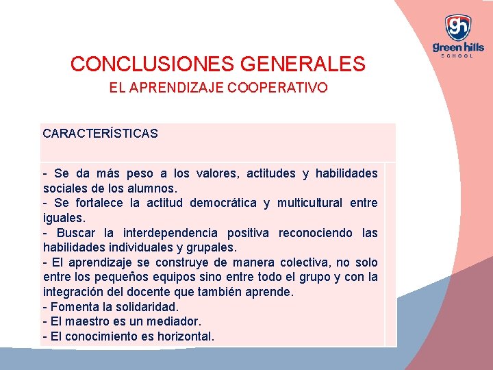 CONCLUSIONES GENERALES EL APRENDIZAJE COOPERATIVO CARACTERÍSTICAS - Se da más peso a los valores,