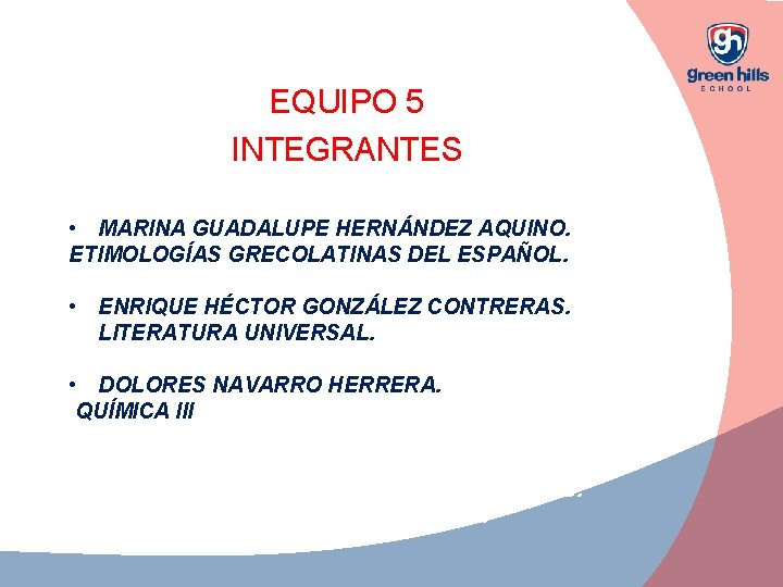 EQUIPO 5 INTEGRANTES • MARINA GUADALUPE HERNÁNDEZ AQUINO. ETIMOLOGÍAS GRECOLATINAS DEL ESPAÑOL. • ENRIQUE