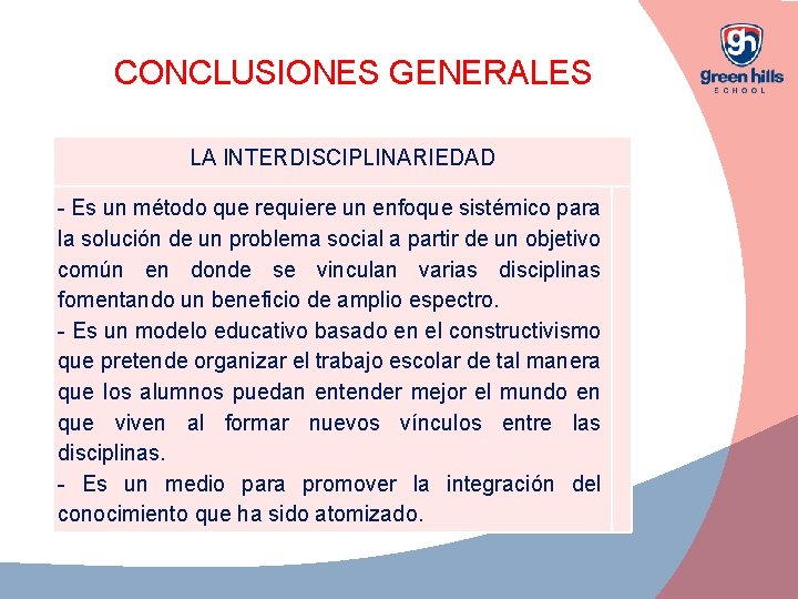 CONCLUSIONES GENERALES LA INTERDISCIPLINARIEDAD - Es un método que requiere un enfoque sistémico para