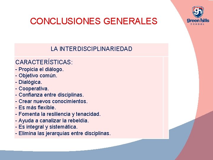 CONCLUSIONES GENERALES LA INTERDISCIPLINARIEDAD CARACTERÍSTICAS: - Propicia el diálogo. - Objetivo común. - Dialógica.