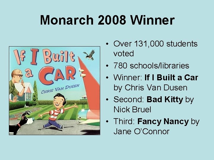 Monarch 2008 Winner • Over 131, 000 students voted • 780 schools/libraries • Winner: