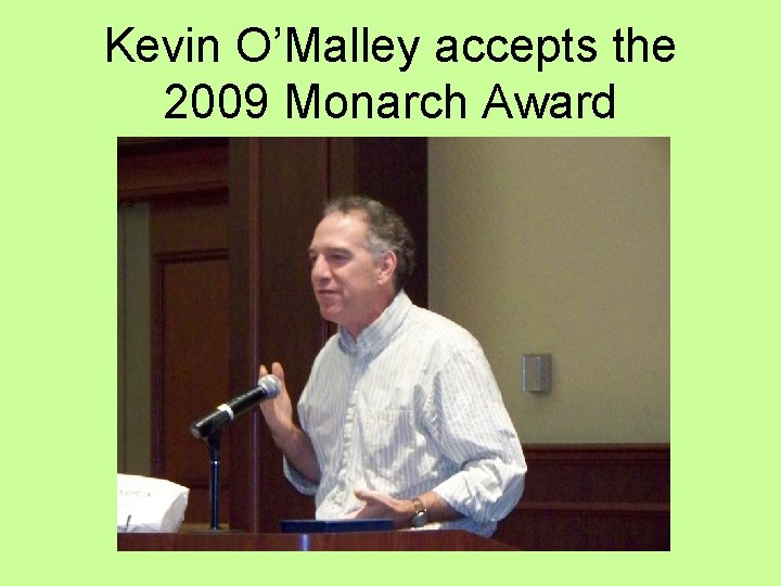 Kevin O’Malley accepts the 2009 Monarch Award 