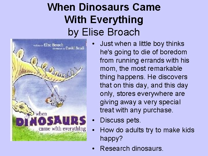 When Dinosaurs Came With Everything by Elise Broach • Just when a little boy