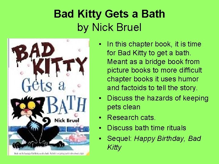 Bad Kitty Gets a Bath by Nick Bruel • In this chapter book, it