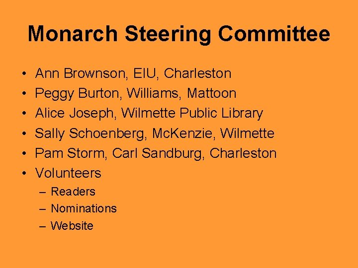 Monarch Steering Committee • • • Ann Brownson, EIU, Charleston Peggy Burton, Williams, Mattoon