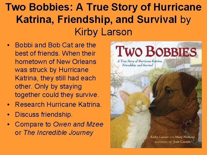 Two Bobbies: A True Story of Hurricane Katrina, Friendship, and Survival by Kirby Larson