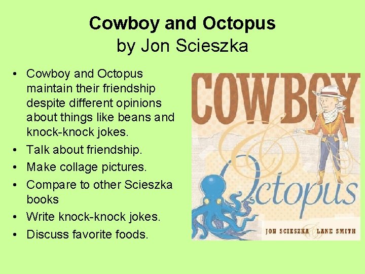 Cowboy and Octopus by Jon Scieszka • Cowboy and Octopus maintain their friendship despite