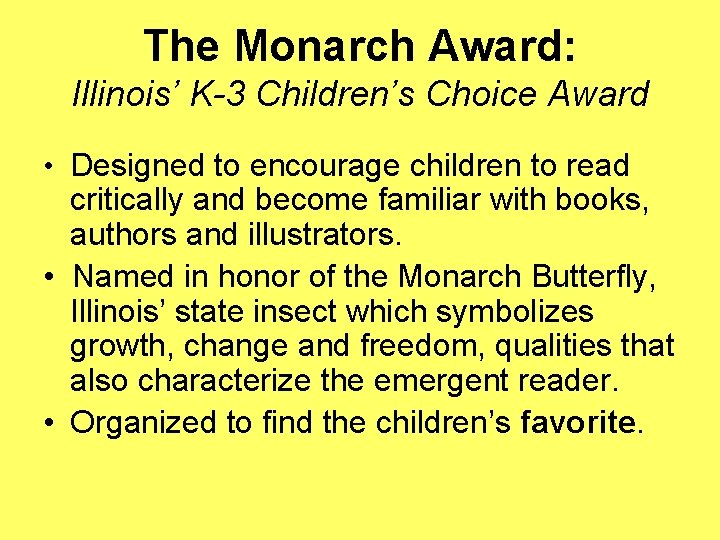 The Monarch Award: Illinois’ K-3 Children’s Choice Award • Designed to encourage children to