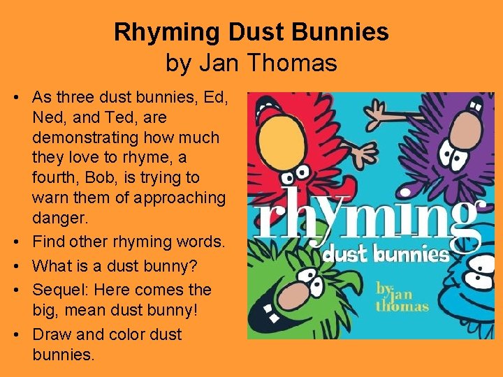 Rhyming Dust Bunnies by Jan Thomas • As three dust bunnies, Ed, Ned, and
