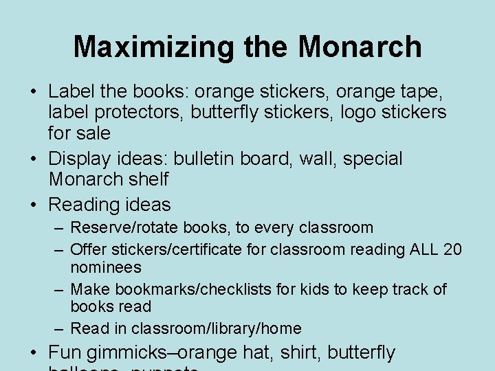 Maximizing the Monarch • Label the books: orange stickers, orange tape, label protectors, butterfly
