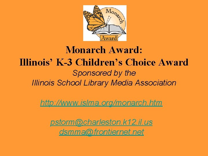 Monarch Award: Illinois’ K-3 Children’s Choice Award Sponsored by the Illinois School Library Media