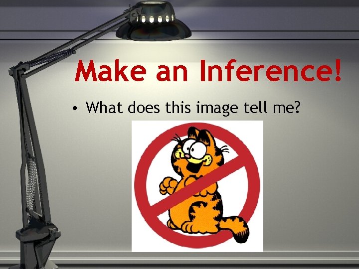 Make an Inference! • What does this image tell me? 