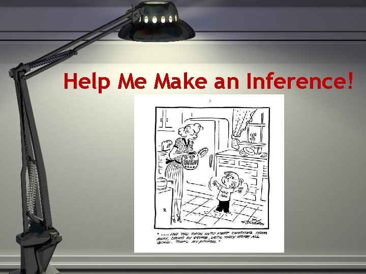 Help Me Make an Inference! 