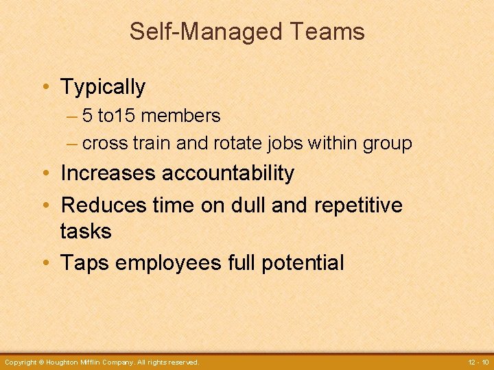 Self-Managed Teams • Typically – 5 to 15 members – cross train and rotate