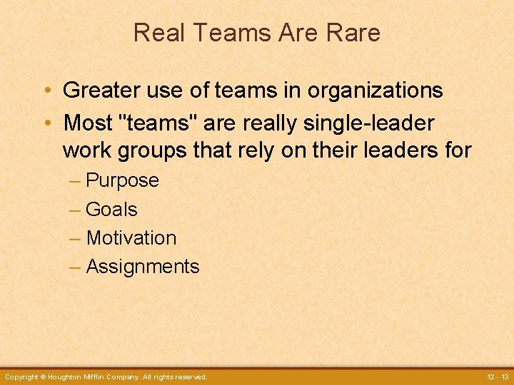 Real Teams Are Rare • Greater use of teams in organizations • Most "teams"