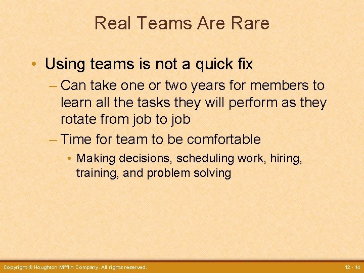 Real Teams Are Rare • Using teams is not a quick fix – Can