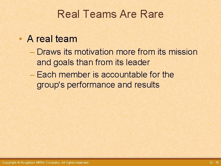 Real Teams Are Rare • A real team – Draws its motivation more from