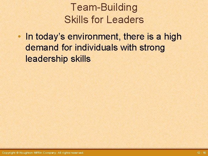 Team-Building Skills for Leaders • In today’s environment, there is a high demand for