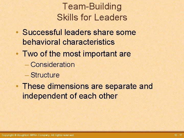 Team-Building Skills for Leaders • Successful leaders share some behavioral characteristics • Two of
