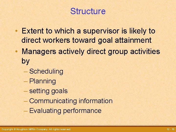 Structure • Extent to which a supervisor is likely to direct workers toward goal