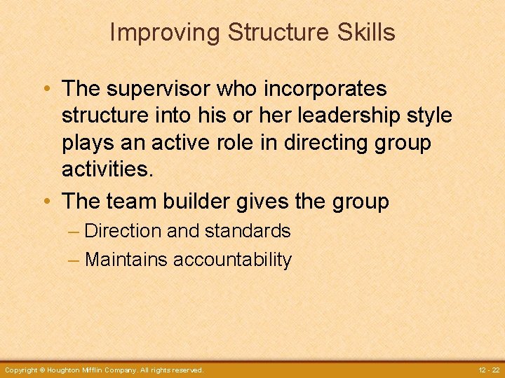 Improving Structure Skills • The supervisor who incorporates structure into his or her leadership