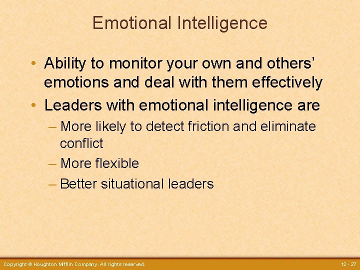 Emotional Intelligence • Ability to monitor your own and others’ emotions and deal with