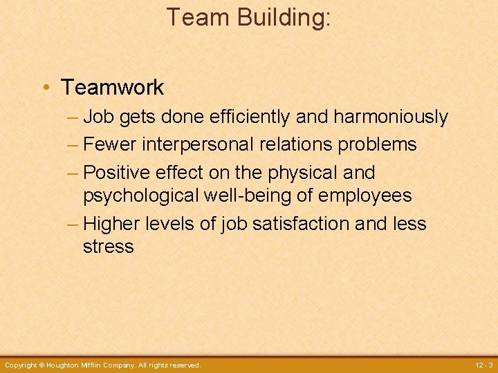 Team Building: • Teamwork – Job gets done efficiently and harmoniously – Fewer interpersonal