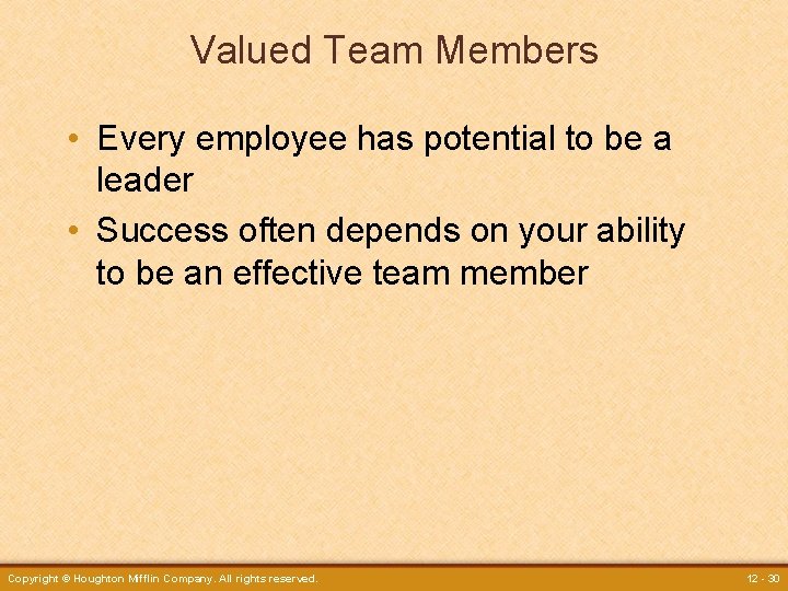 Valued Team Members • Every employee has potential to be a leader • Success