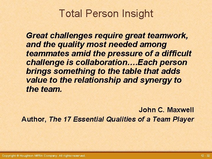 Total Person Insight Great challenges require great teamwork, and the quality most needed among