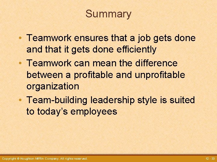 Summary • Teamwork ensures that a job gets done and that it gets done